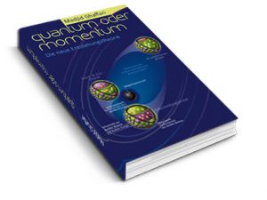 Quantum oder Momentum - Die neue Entstehungstheorie – Ein Buch von Madjid Ghaffari (€19,95)